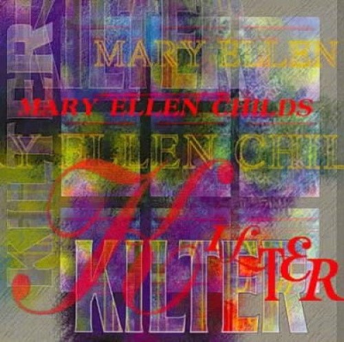 Mary Ellen Childs: Kilter by Mary Ellen Childs [CD]