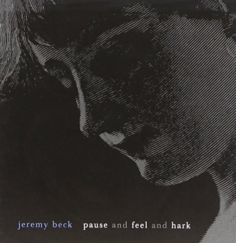 JEREMY BECK Pause & Feel & Hark (CD)