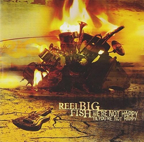 Reel Big Fish WE'RE NOT HAPPY 'TIL YOU'RE NOT HAPPY (CD) Album
