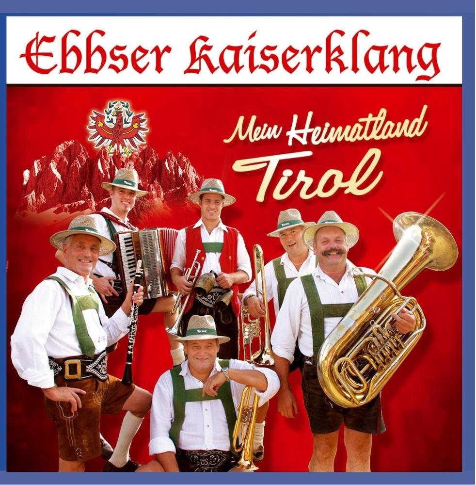 Ebbser Kaiserklang Mein Heimatland Tirol (CD)