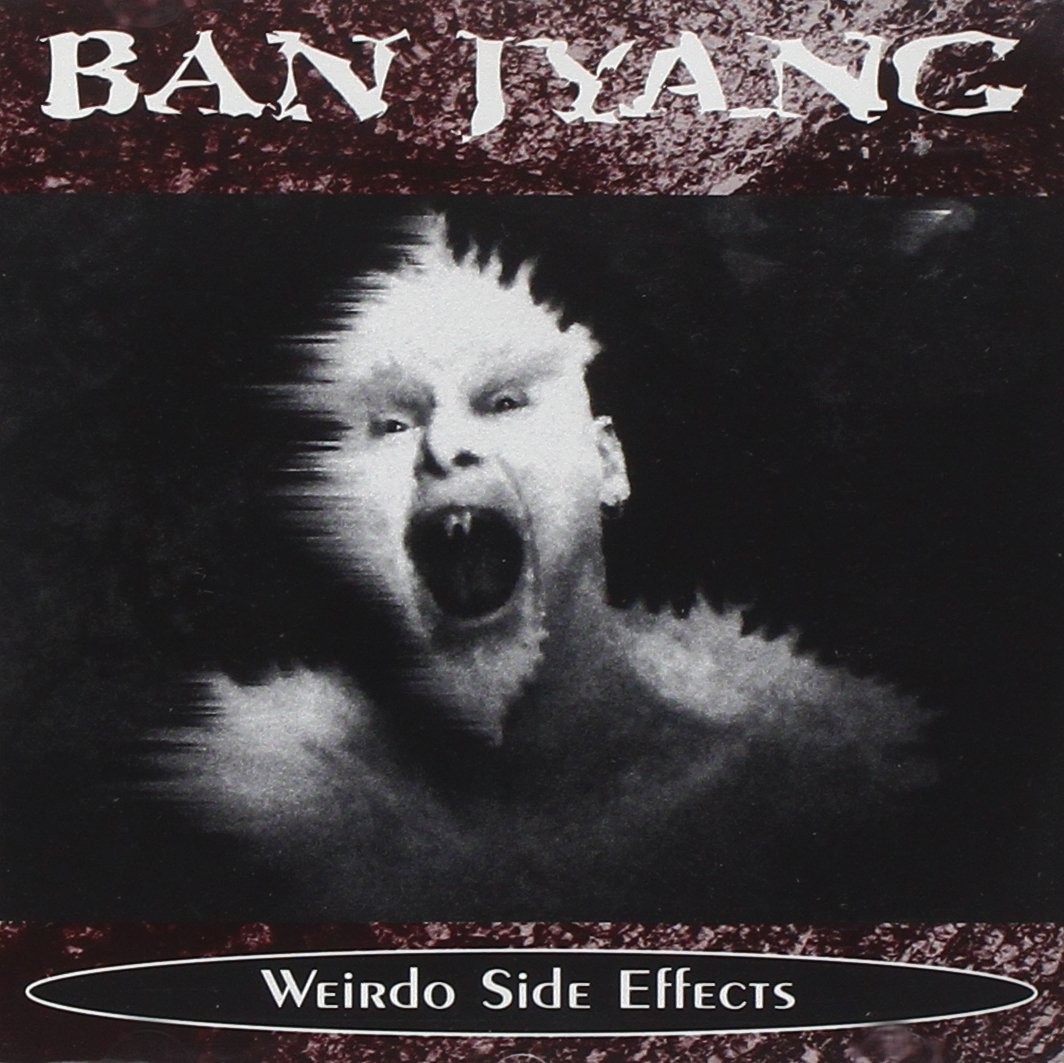 Ban Jyang Weirdo Side Effects (CD)