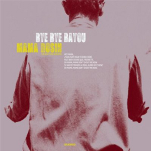 Mama Rosin Bye Bye Bayou (CD) Album