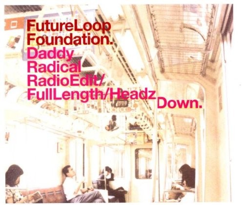 Future Loop Foundation Daddy/Radical (CD)