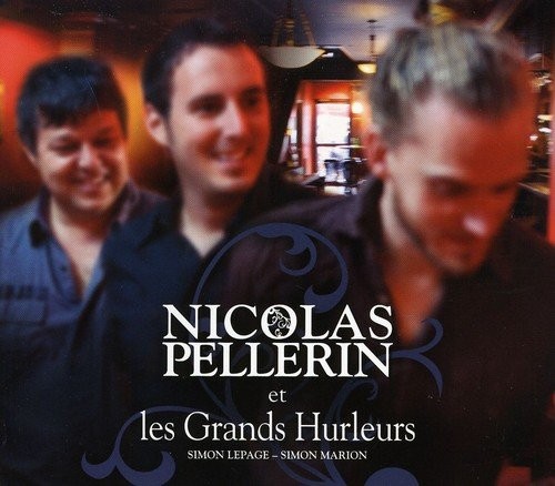 Nicolas Pellerin Nicolas Pellerin Et Les Grands Hurleurs (CD)