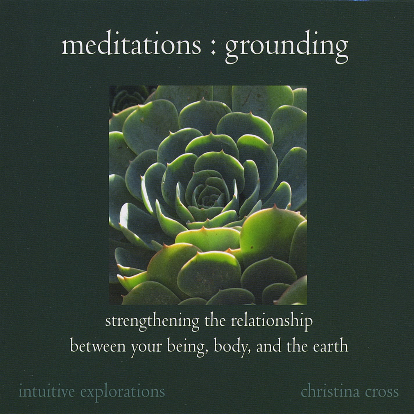 Christina Cross Meditations : Grounding-Strengthening the Relation (CD)