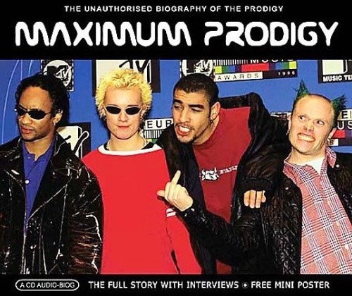 Maximum Prodigy: The Unauthorised Biography of Prodigy by The Prodigy [CD]