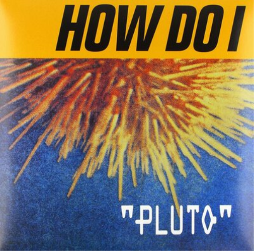 How Do I Pluto (Vinyl LP) 12" Album
