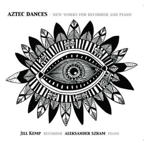 Jill Kemp Aztec Dances: New Works for Recorder and Piano (CD) Album