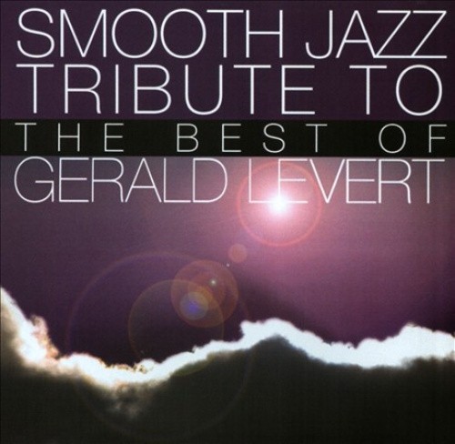 Smooth Jazz Tribute to Gerald Levert by LEVERT,GERALD TRIBUTE [Audio CD]