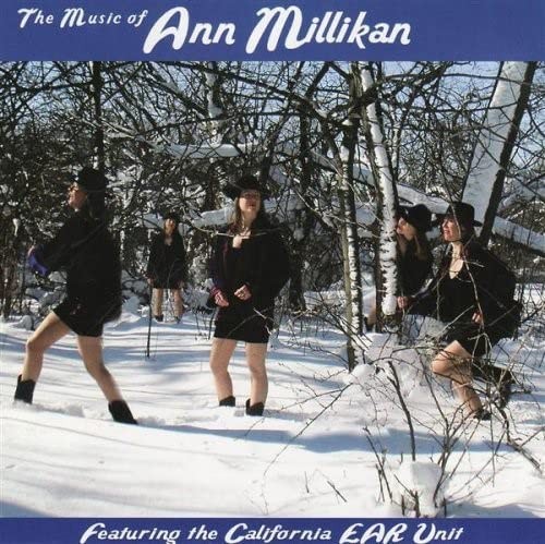 California EAR Un The Music of Ann Millikan Featuring the California EAR Un (CD)