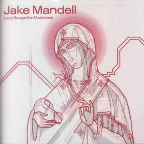 Love Songs for Machines by Jake Mandell