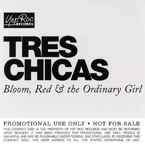 Bloom, Red & The Ordinary Girl * by Tres Chicas [CD]