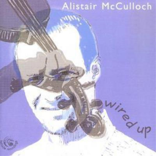 Alistair McCulloch Wired Up (CD) Album