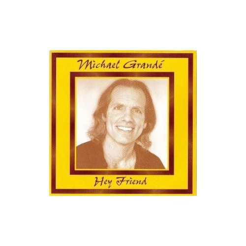 Michael Grande Hey Friend (CD)