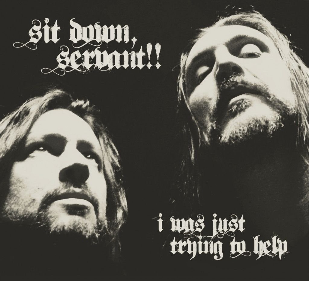 Servant!! Sit Down I Was Just Trying to Help (CD)