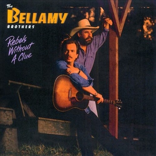 Rebels Without A Clue by Bellamy Brothers [Audio CD]