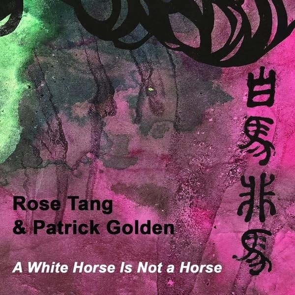 Tang, Rose / Golden, Patrick A White Horse Is Not a Horse (CD)