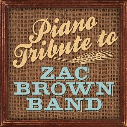 Piano Tribute to Zac Brown Band by ZAC BROWN BAND TRIBUTE [Audio CD]
