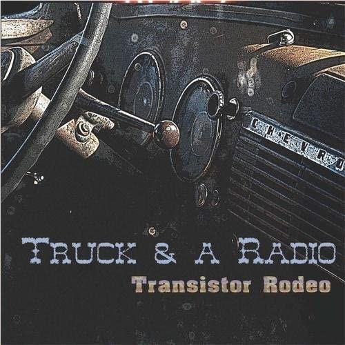 Transistor Rodeo Truck & A Radio (CD)
