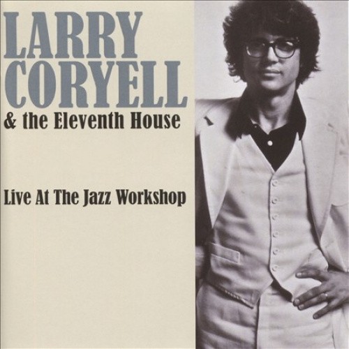 Live at the Jazz Workshop by Larry Coryell & Eleventh House [CD]