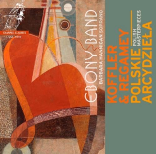 Ebony Band Ebony Band/Barbara Hannigan: Koffler & Regamey: Polish Masterpie (CD)