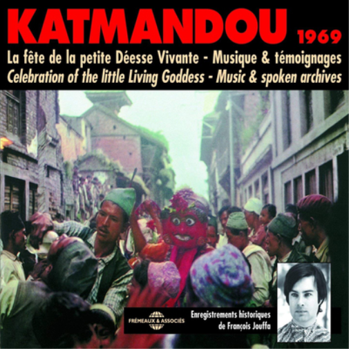 François Jouffa Katmandou 1969: La Fete De La Petite Deesse Vivante - Musiq (CD)