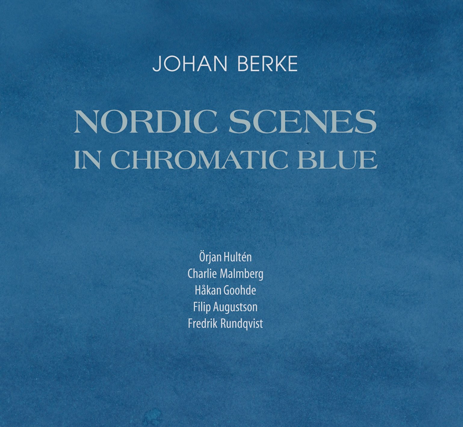JOHAN BERKE Nordic Scenes in Chromatic Blue (CD)