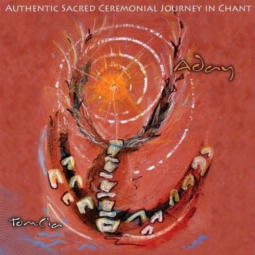 Tomcia Aday Authentic Sacred Ceremonial Journey in Chant (CD)