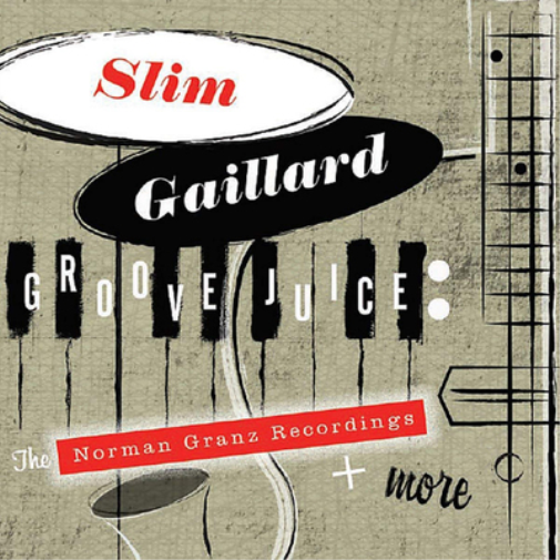 Slim Gaillard Groove Juice: The Norman Granz Recordings + More (CD) Album