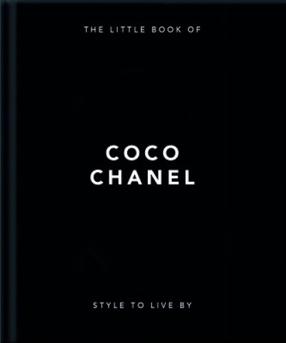 Style to Live By: Coco Chanel: Her Life, Work and Style by Orange Hippo!