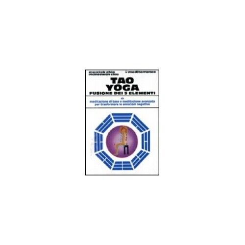 LIBRO TAO YOGA FUSIONE DEI CINQUE ELEMENTI - CHIA MANTAK - CHIA MANEEWAN