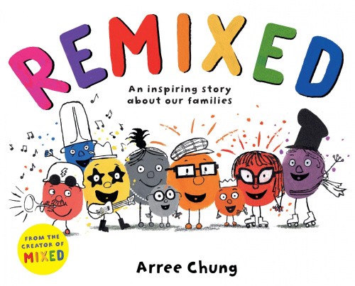 Remixed: An inspiring story about our families by Arree Chung [Paperback]