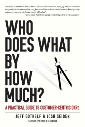 Josh Seiden Jeff Gothelf Who Does What by How Much? (Tascabile)