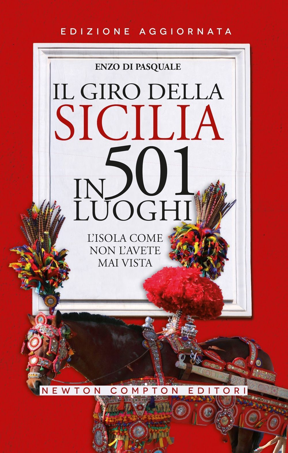 Libro Nuovo - Di Pasquale Enzo - Il Giro Della Sicilia In 501 Luoghi. L'isola Co