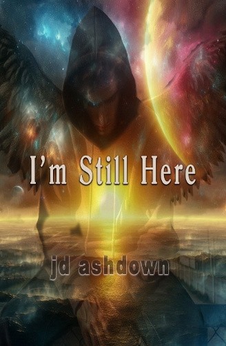 I'm Still Here by J.D. Ashdown [Paperback]