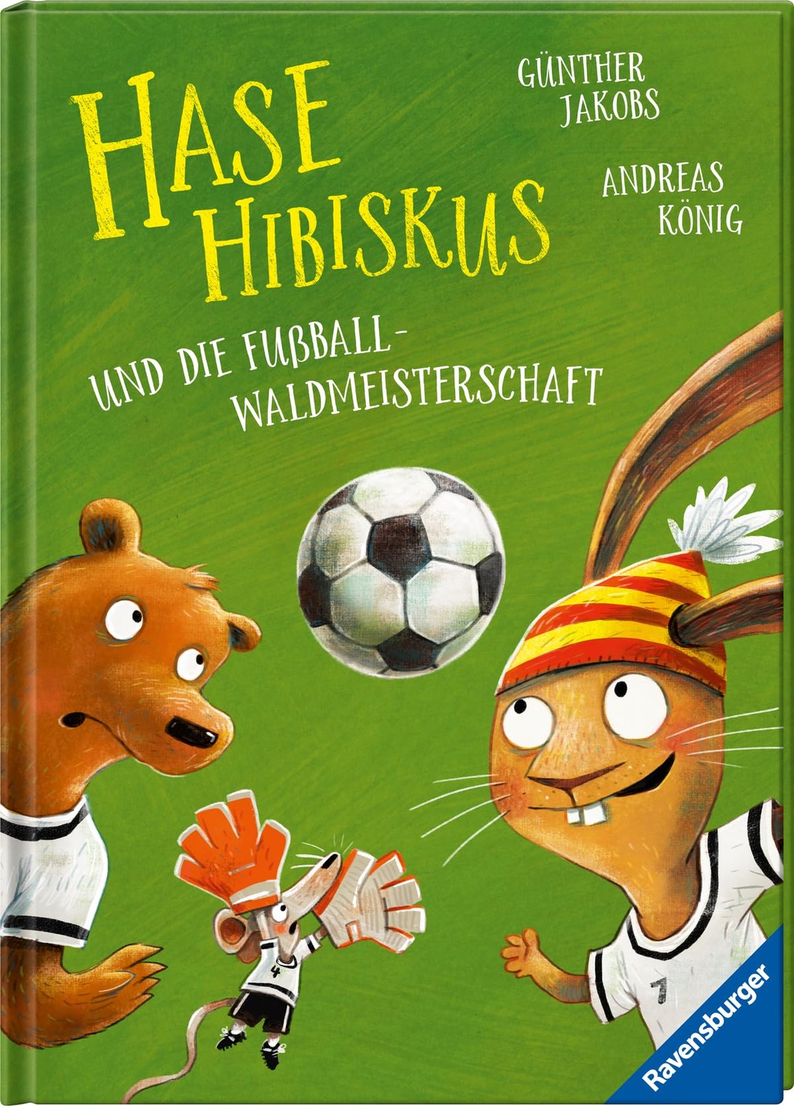Andreas König Günthe Hase Hibiskus und die Fußball-Waldmeist (Copertina rigida)
