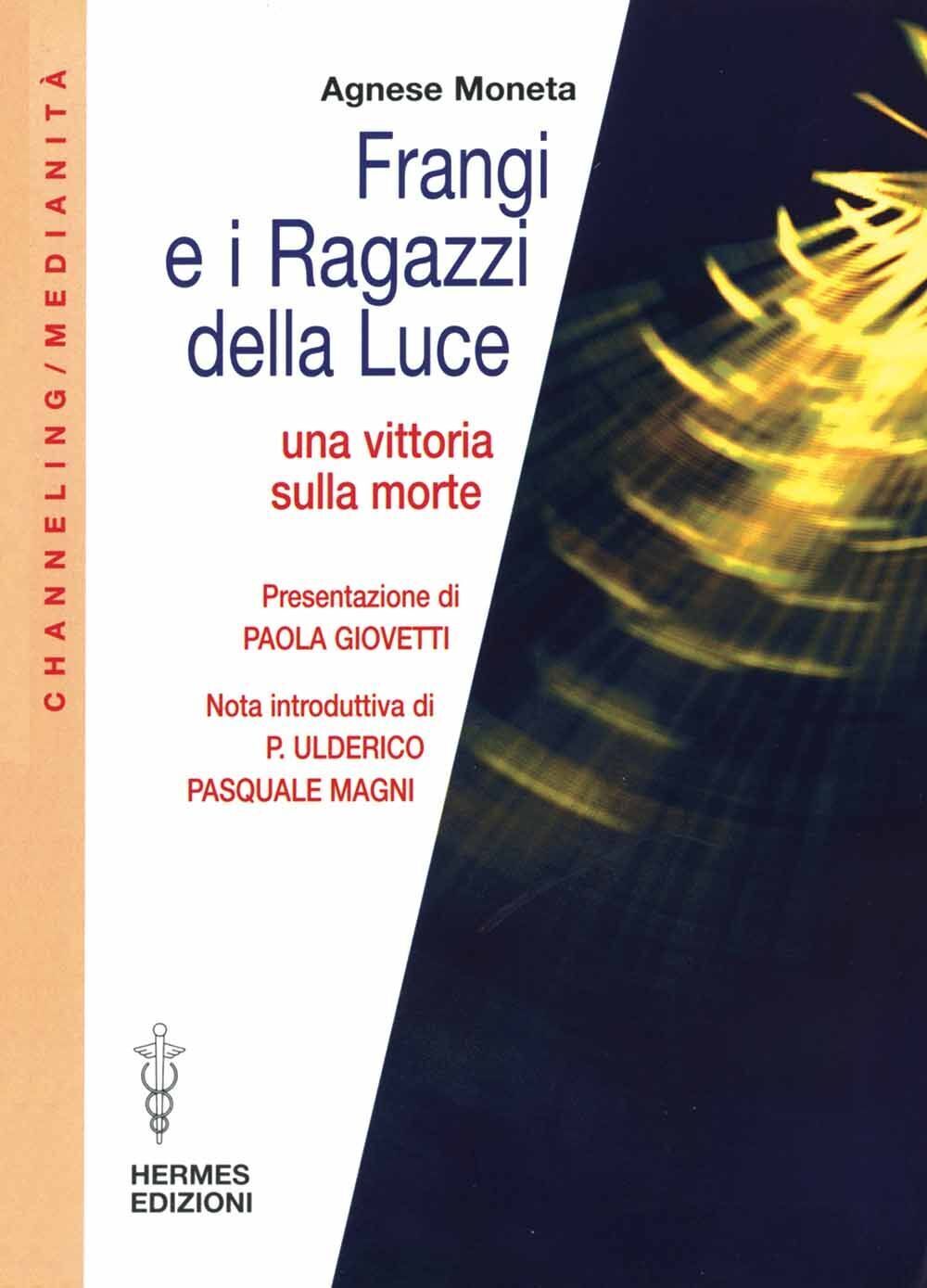 Libri Agnese Moneta - Frangi E I Ragazzi Della Luce. Una Vittoria Sulla Morte