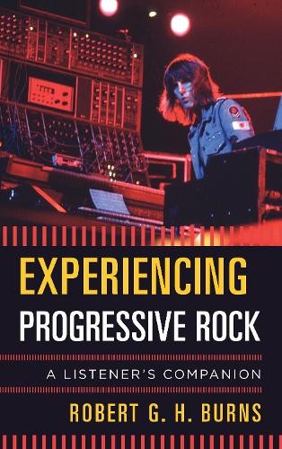 Robert G. H. Burns Experiencing Progressive Rock (Copertina rigida)
