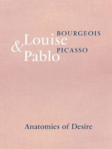 Marie-Laure, B: Louise Bourgeois & Pablo Picasso: Anatomies by Louise Bourgeois