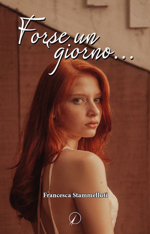 Libri Francesca Stammelluti - Forse Un Giorno...