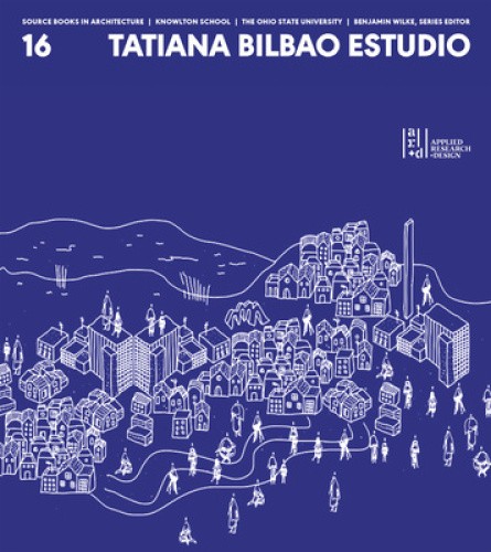 Source Books in Architecture No. 16: Tatiana Bilbao ESTUDIO by Bilbao, Tatiana