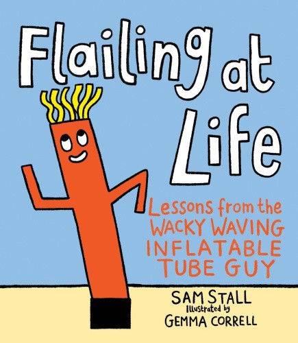 Flailing at Life: Lessons from the Wacky Waving Inflatable Tube Guy [Hardback]