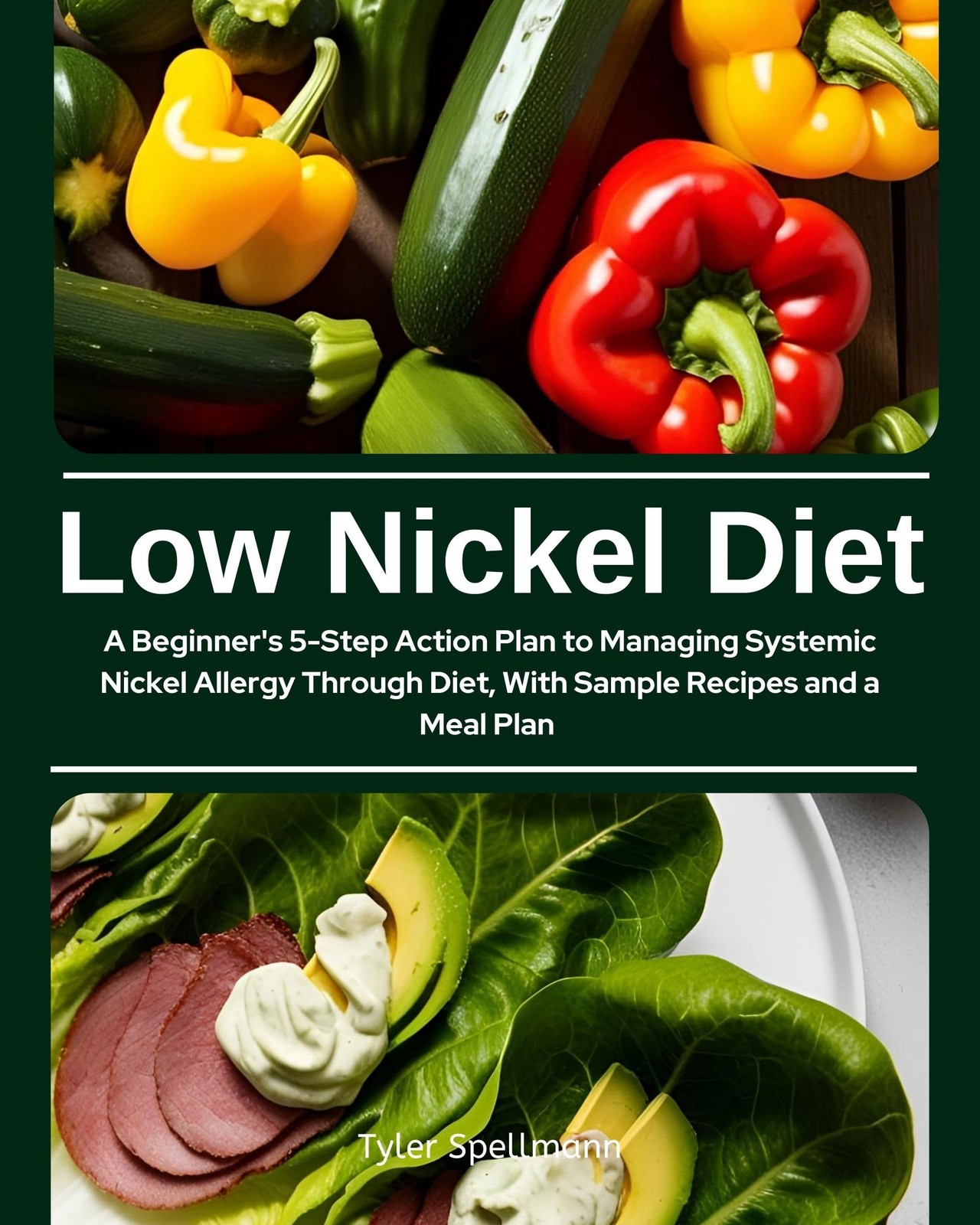Spellmann, Tyler Low Nickel Diet: A Beginner`S 5-Step Action Plan To  Book NUOVO