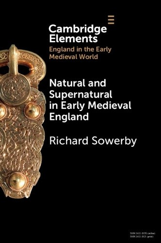 Natural and Supernatural in Early Medieval England (Elements in England in the