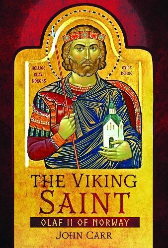 The Viking Saint: Olaf II of Norway by Carr, John [Hardback]
