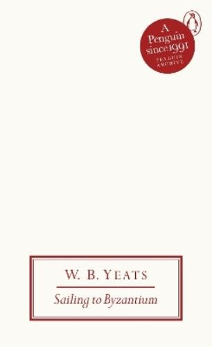 W B Yeats Sailing to Byzantium (Tascabile) Penguin Archive