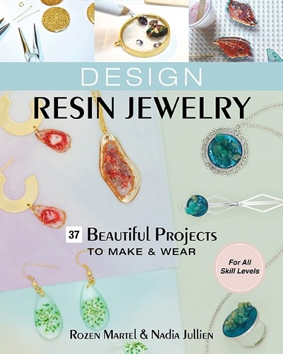 Rozen Martel Nadia Jullien Design Resin Jewelry (Tascabile)