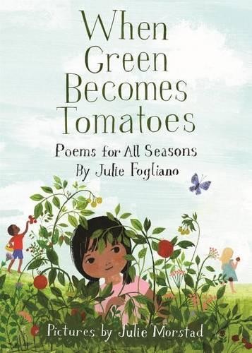 Julie Fogliano When Green Becomes Tomatoes (Copertina rigida)