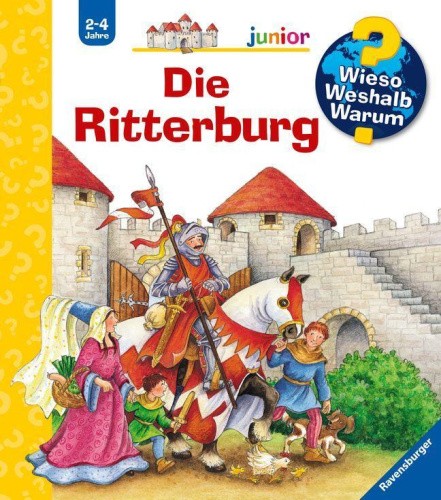 Wieso? Weshalb? Warum? junior, Band 4: Die Ritterburg [German] by Trapp, Kyrima