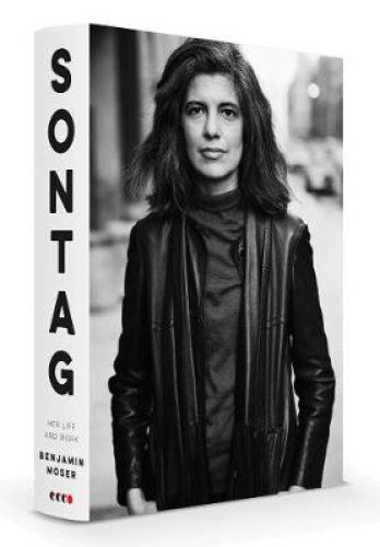 Sontag: Her Life and Work by Moser, Benjamin [Hardback]